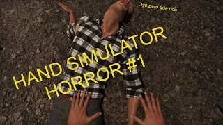 El juego de terror mas absurdo | Hand Simulator Horror #1 ft.Rakatamon