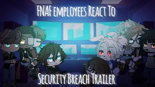Fnaf Employees React To Security Breach Trailer | Gacha Club - Fnaf AU |