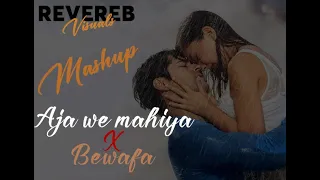 Bewafa x Aaja We Mahiya x Endless Love Mashup Imran Khan SAD MASHUP