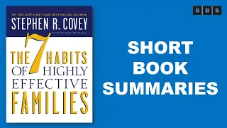 Short Book Summary of The 7 Habits of Highly Effective Families by Stephen R Covey