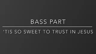 ‘Tis So Sweet to Trust in Jesus - Bass Part