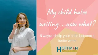 My child hates writing...now what?