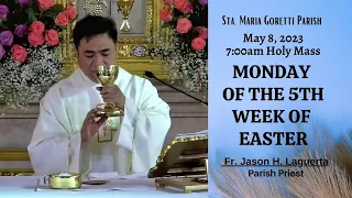 May 8, 2023 Rosary & 7am Holy Mass on Monday of the 5th Week of Easter with Fr. Jason Laguerta