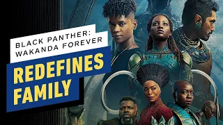 How Black Panther: Wakanda Forever Redefines Family