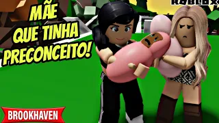 A MÃE PRECONCEITUOSA ! HISTORINHA NO BROOKHAVEN RP ROBLOX