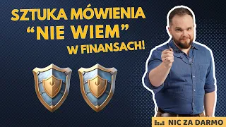 Sztuka mówienia "nie wiem" w finansach / Nic za darmo #179