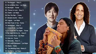 Leo Rojas, Kenny G, Yiruma   Greatest Hits 2018 Pan Flute, Saxophone, Piano   Romanti