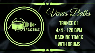 Backing Track With Drums - Trance - Venus Baths - 120 BPM