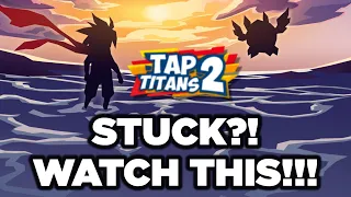 STUCK?! WATCH THIS! | TAP TITANS 2