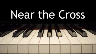 Near the Cross - piano instrumental hymn with lyrics