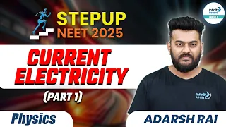 Class 12th Physics | Current Electricity | NEET 2025 | NEET Preparation | NEET STEPUP 2025 | Part 1