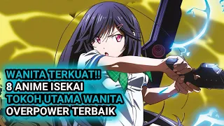 ISEKAI TERKUAT!! 8 Anime isekai dengan tokoh utama wanita overpower