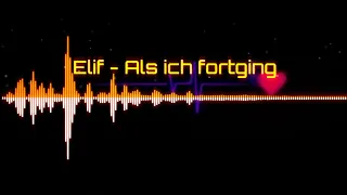 Elif - Als ich fortging