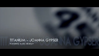 Joanna Gypser - Titanium - (David Guetta ft. Sia Cover)