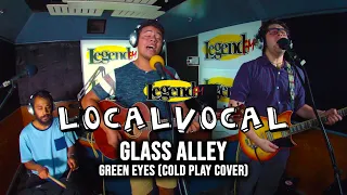 Green Eyes (Coldplay Cover) - Glass Alley (LegendFM Local Vocal)