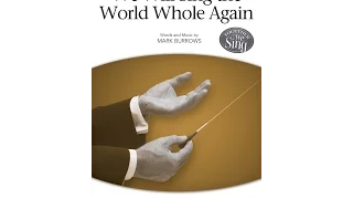 We Will Sing the World Whole Again (2-Part Choir) - by Mark Burrows