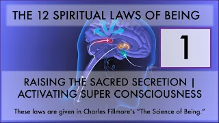 1st SPIRITUAL LAW - RAISING the SACRED SECRETION, Opening SUPER Consciousness  - Charles Fillmore