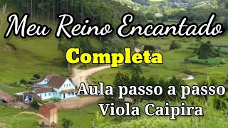 Como Tocar - Meu Reino Encantado (Daniel) - Muito Completa - Aula de Viola Caipira