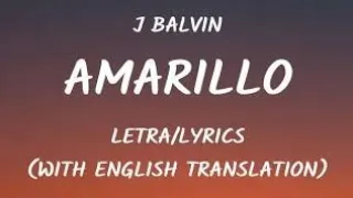 J Balvin - Amarillo Letra/Lyrics (With English Translations)