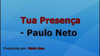 Tua Presença - Paulo Neto playback com letra