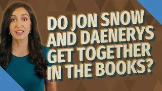 Do Jon Snow and Daenerys get together in the books?