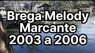 Brega Melody marcante 2003 a 2006 - melhores marcantes sem vinheta