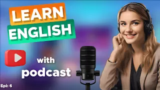 Learn English With Podcast Conversation  Episode 6 | English Podcast For Beginners #englishpodcasts