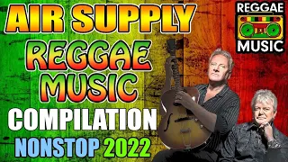 AIR SUPPLY REGGAE TOP HITS ⚡ MOST REQUESTED AIR SUPPLY REGGAE LOVE SONGS 2023. #AIRSUPPLY