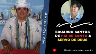 Eduardo Santos - De pai de santo a servo de Deus