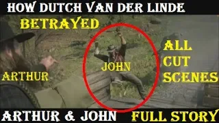 Red Dead Redemption 2: How Dutch Betrayed Arthur & John (All Cutscenes)