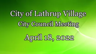 City of Lathrup Village. City Council Meeting. April 18, 2022.