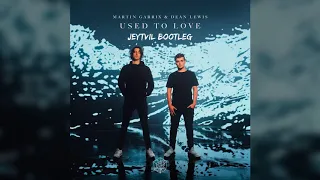 Martin Garrix feat. Dean Lewis - Used To Love (Jeytvil Bootleg)