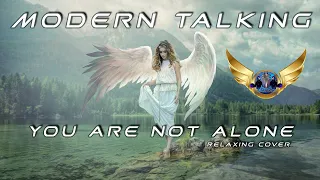 Modern Talking - You Are Not Alone (Relaxing Cover)