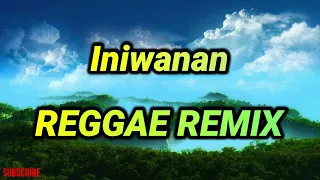 Iniwanan - by Mga Anak ng Tupa (Reggae Version) Ft, DjRafzkie Remix