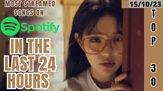 [TOP 30] MOST STREAMED SONGS BY KPOP ARTISTS ON SPOTIFY IN THE LAST 24 HOURS | 15 OCT 2023