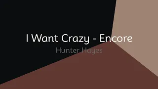 Hunter Hayes - I Want Crazy - Encore (lyrics)