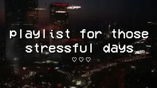 playlist for those stressful days because we all seem to just be tired 🌙 // chill songs playlist