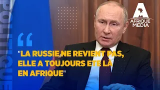 " LA RUSSIE NE REVIENT PAS, ELLE A TOUJOURS ETE LÀ EN AFRIQUE "