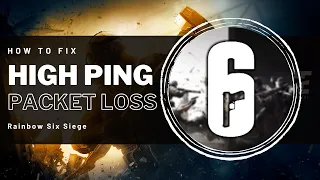 Rainbow Six Siege - How To Fix Network Lag, High Ping & Packet Loss