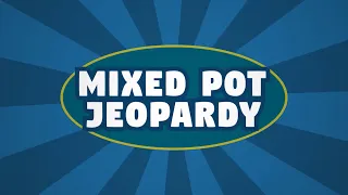 Special Episode: Mixed Pot Superfan Jeopardy!