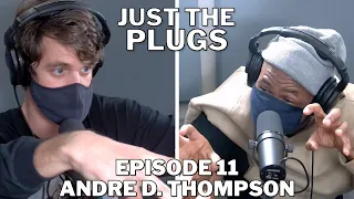 Just The Plugs Ep. 11 with Andre D. Thompson
