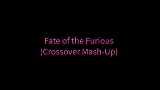 Fate of The Furious (Crossover Mash-Up) Part 1: Opening Titles
