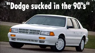Dodge was VERY different in the '90s compared to how they are today