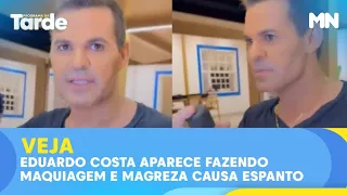 Eduardo Costa aparece fazendo maquiagem e magreza causa espanto