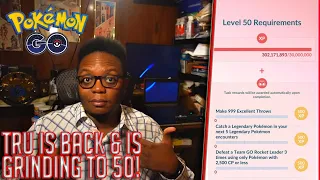 Pokémon Go: Tru is Back & is Grinding to Level 50!!!