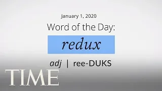 Word Of The Day: REDUX | Merriam-Webster Word Of The Day | TIME