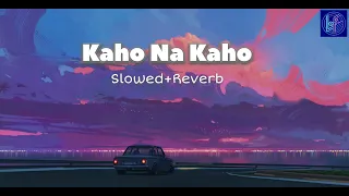Kaho Na Kaho | Slowed+Reverb | Emraan H Mallika S | Murder Movie | Lofi Song