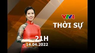 Bản tin thời sự tiếng Việt 21h - 14/04/2022| VTV4