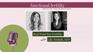 Real Food for Fertility with Lily Nichols, RDN, CDE