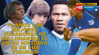 50 FIGURAS DE MILLONARIOS FC A TRAVES DE SU HISTORIA